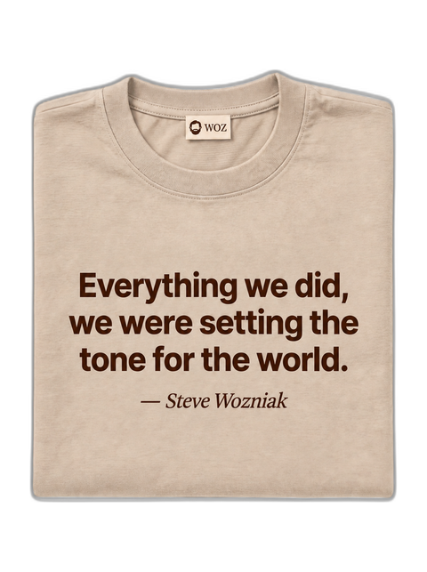 everything-we-did-we-were-setting-the-tone-for-the-world-woz-tee-beige