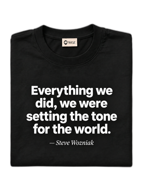 everything-we-did-we-were-setting-the-tone-for-the-world-woz-tee-black