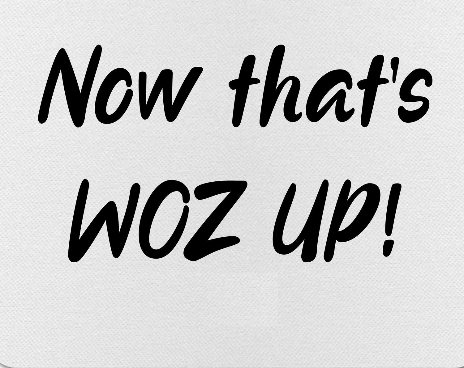 "Now That's WOZ Up!" MousePad - printed design, cropped from the existing catalog image.