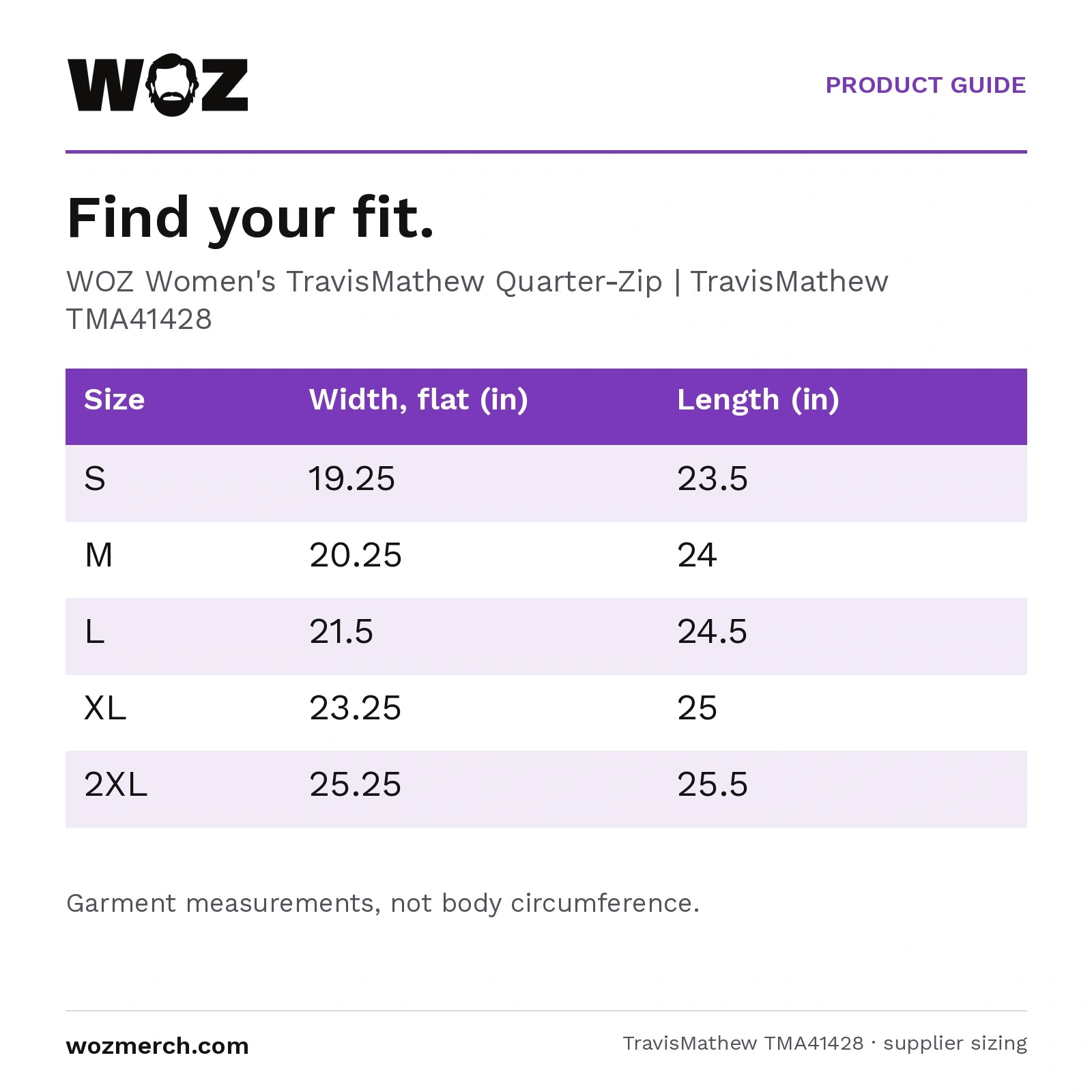 WOZ × TravisMathew Women's Quarter-Zip — Find your fit.. WOZ Women's TravisMathew Quarter-Zip  |  TravisMathew TMA41428. Size; Width, flat (in); Length (in). S; 19.25; 23.5. M; 20.25; 24. L; 21.5; 24.5. XL; 23.25; 25. 2XL; 25.25; 25.5. Garment measurements, not body circumference.