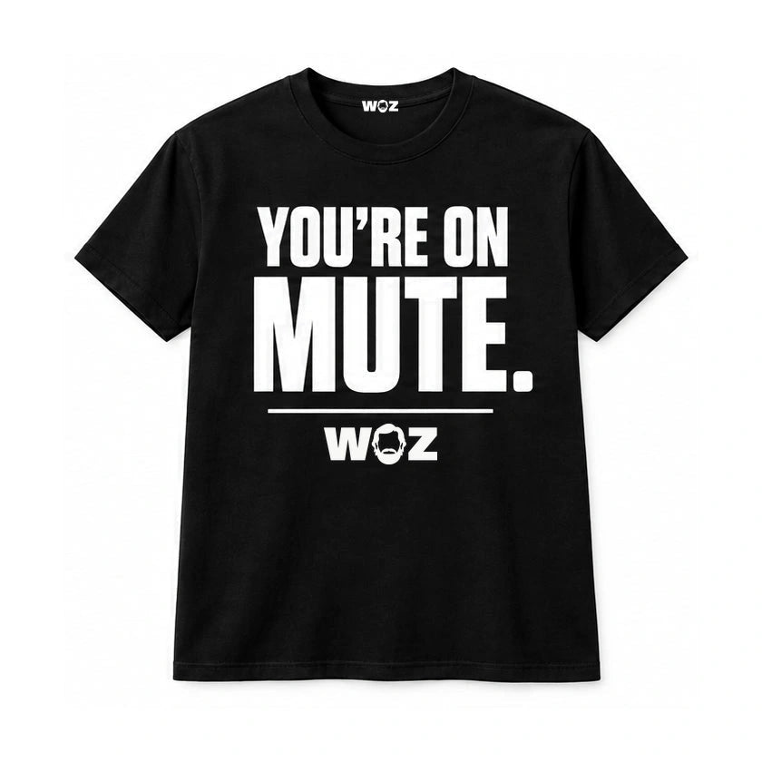 Black WOZ T-shirt with white front design reading: You're on mute.