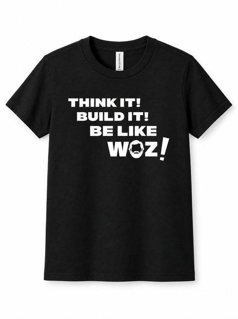 "Think it! Build it! Be like WOZ!" Youth Tee