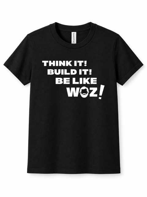 "Think it! Build it! Be like WOZ!" Youth Tee