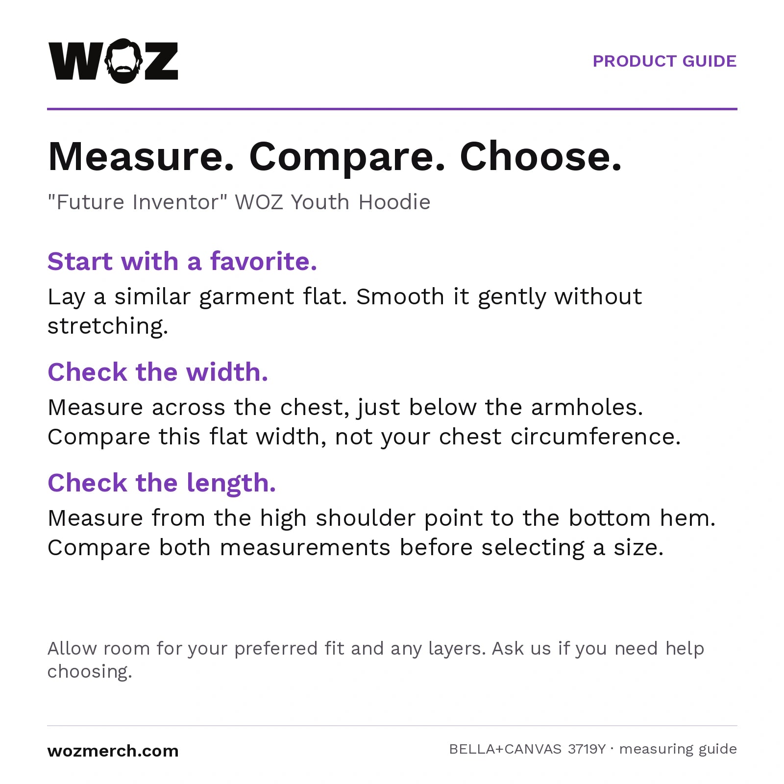 "Future Inventor" WOZ Youth Hoodie measuring guide: Lay a similar garment flat without stretching. Measure chest width below the armholes and length from the high shoulder point to the hem. Compare garment measurements, not body circumference. Allow room for your preferred fit and layers; contact WOZ for sizing help.